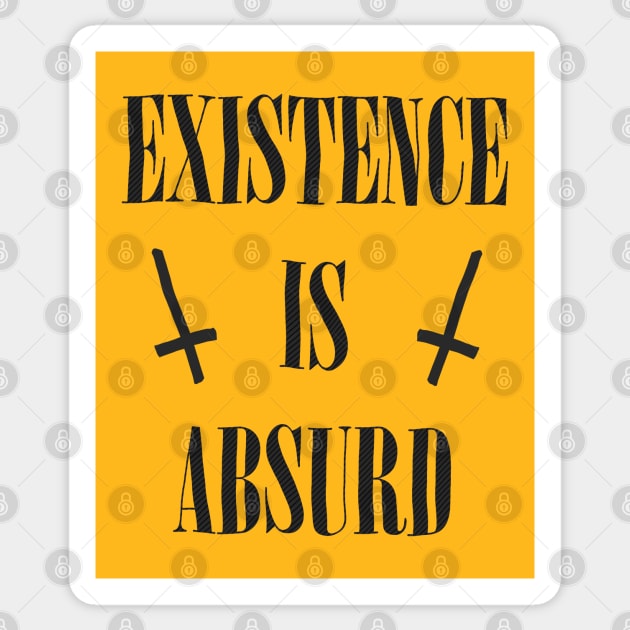 Existence Is Absurd  / Original Nihilist Design Sticker by DankFutura